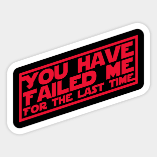 You Have Failed Me Sticker